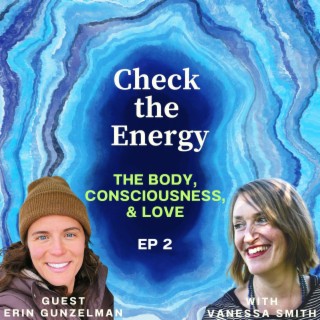 Ep3 - The Body, Consciousness, & Love