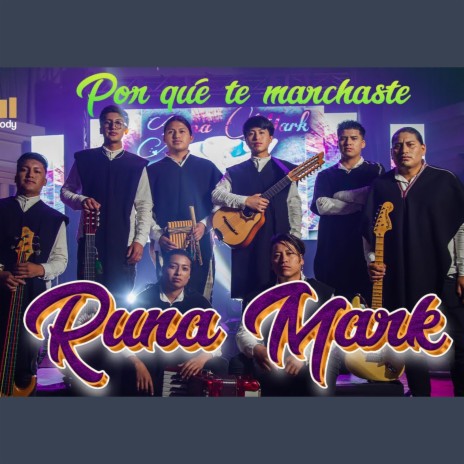 POR QUE TE MARCHASTE Runa Mark | Boomplay Music