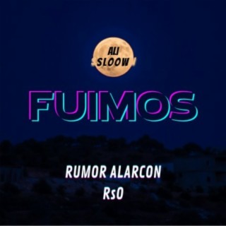 Fuimos (con Rumor Alarco y Rso)