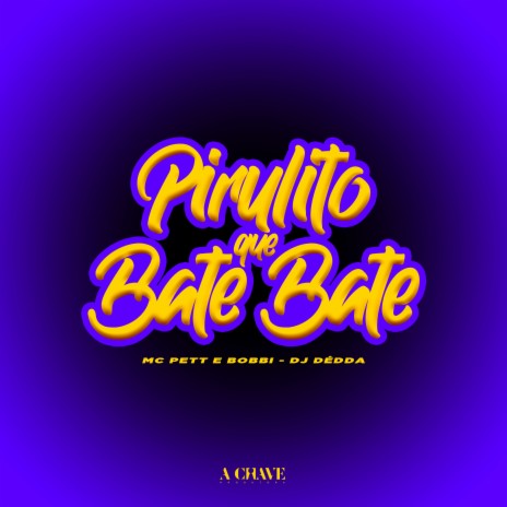 Pirulito Que Bate Bate ft. Mc Pett e Bobbi | Boomplay Music