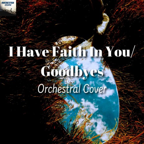 I Have Faith In You / Goodbyes (Orchestral Version) | Boomplay Music