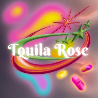 TQUILA ROSE lyrics | Boomplay Music