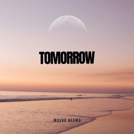 Tomorrow | Boomplay Music