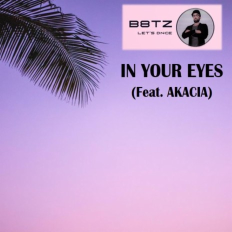 In Your Eye's ft. Akacia | Boomplay Music