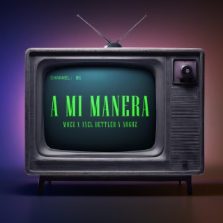 A Mi Manera ft. Axel Dettler lyrics | Boomplay Music