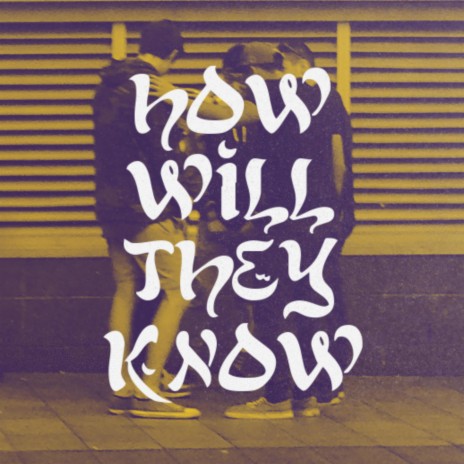 How Will They Know | Boomplay Music