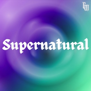 Supernatural lyrics | Boomplay Music