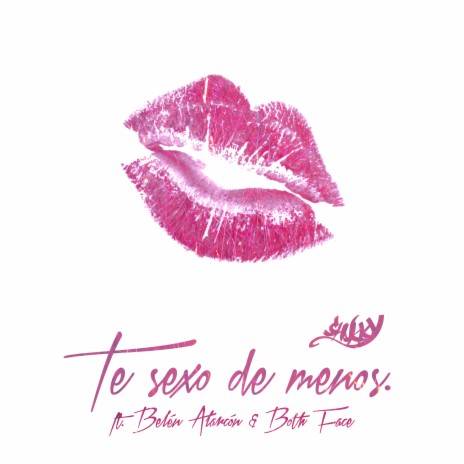 Te Sexo de Menos ft. Belen Alarcon & Both Face | Boomplay Music