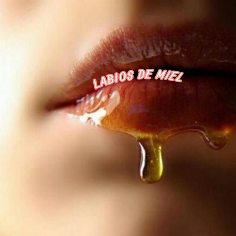 LABIOS DE MIEL