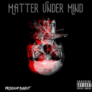 Matter Under Mind