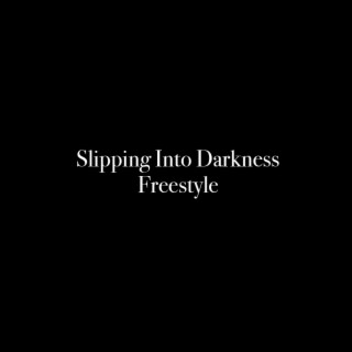 Slipping Into Darkness Freestyle