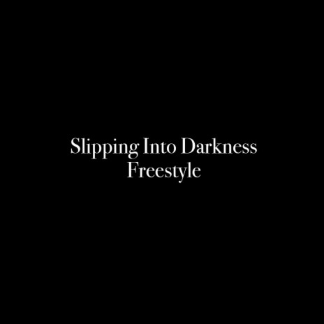 Slipping Into Darkness Freestyle | Boomplay Music