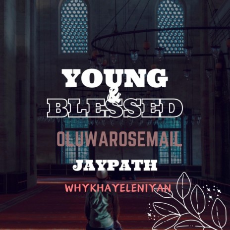 YOUNG & BLESED ft. Jaypath & Whykhayeleniyan