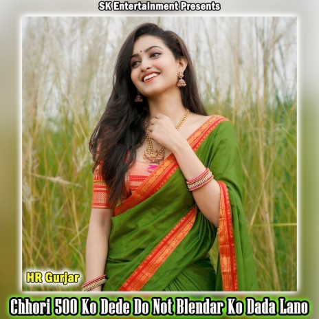 Chhori 500 Ko Dede Do Not Blendar Ko Dada Lano | Boomplay Music