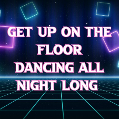 Get up on the Floor Dancing All Night Long (Dancin) | Boomplay Music