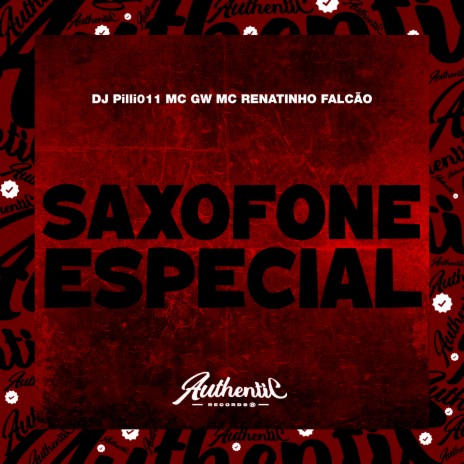 Saxofone Especial ft. DJ Pilli011 & MC GW | Boomplay Music