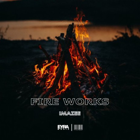 Fire Works | Boomplay Music