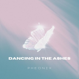 Dancing in the Ashes lyrics | Boomplay Music