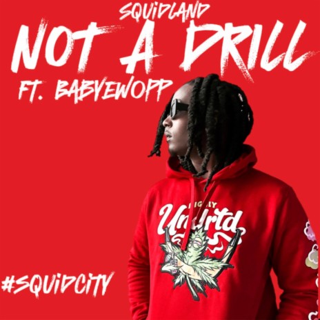 NOT A DRILL ft. Babyewopp | Boomplay Music