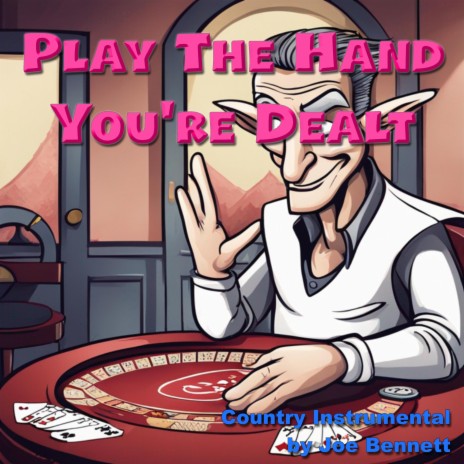 Play The Hand You're Dealt | Boomplay Music