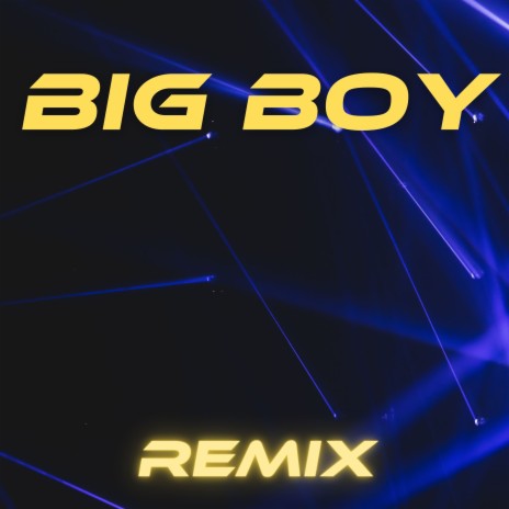 Big Boy (Remix) | Boomplay Music