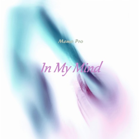 In My Mind | Boomplay Music