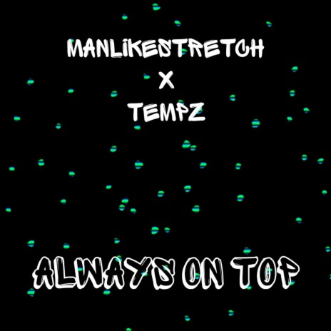 Always on Top ft. ManLikeStretch | Boomplay Music