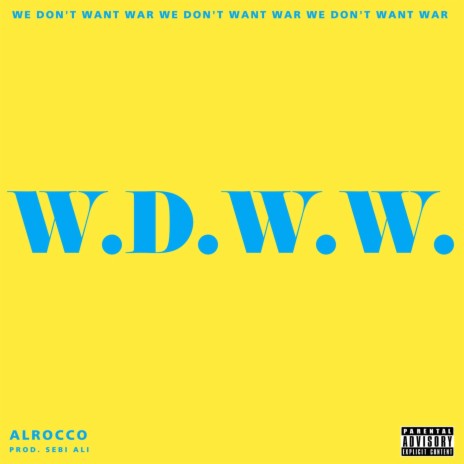 W.D.W.W. (We Don't Want War) | Boomplay Music