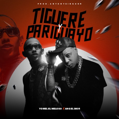 Tiguere y Pariguayo ft. Angel Dior | Boomplay Music