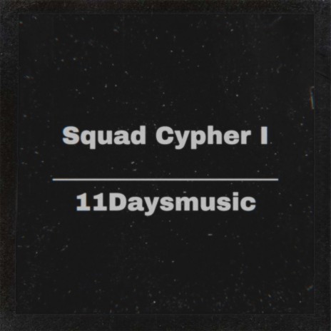 Squad Cypher I ft. 11daysmusic