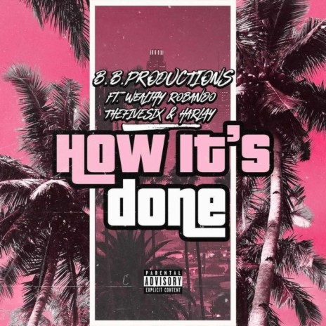 How It's Done (feat. Wealthy Robando, TheFiveSix & Harlay) | Boomplay Music