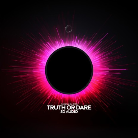 Truth Or Dare (8D Audio) ft. (((()))) | Boomplay Music