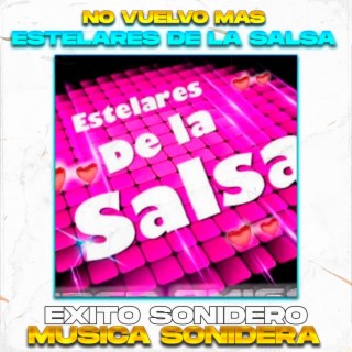 No Vuelvo Mas, Estelares de la Salsa (LIMPIA)