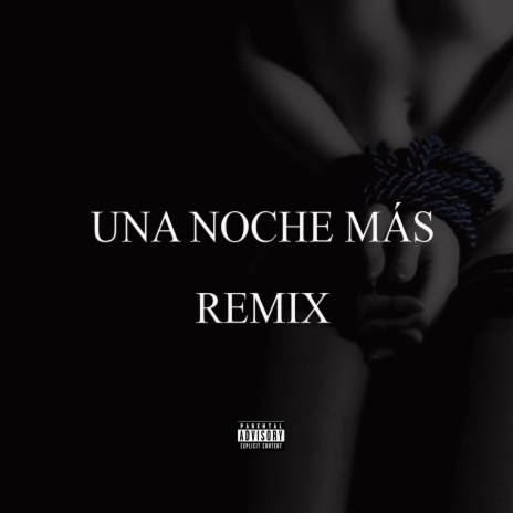 Una Noche Más Remix ft. DMreal | Boomplay Music