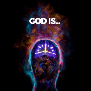 God Is...