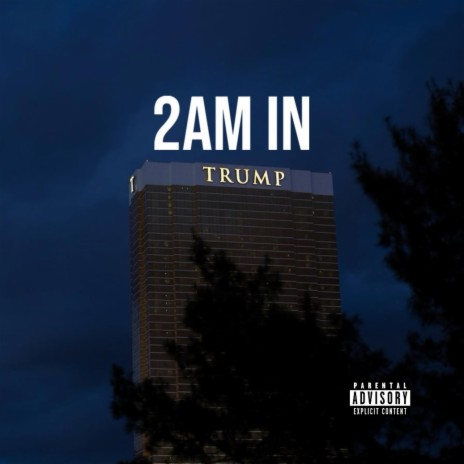 2:00am in Trump Tower ft. GTK Bron | Boomplay Music