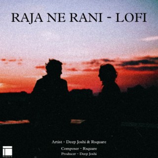 Raja Ne Rani - Lofi