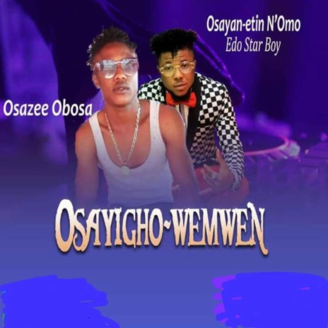 Osayigho-Wemwen ft. Osazee Obosa