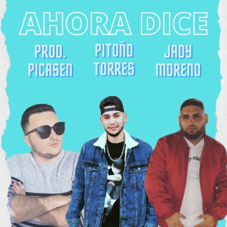 Ahora Dice ft. pitoño Torres & Jady Moreno | Boomplay Music