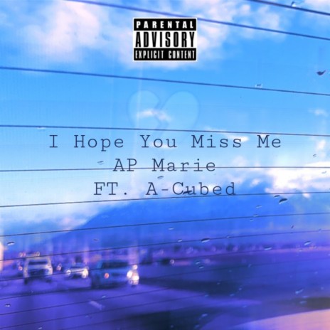 I Hope You Miss Me (feat. A-Cubed) | Boomplay Music