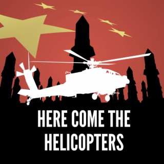 Here come the helicopters lyrics | Boomplay Music