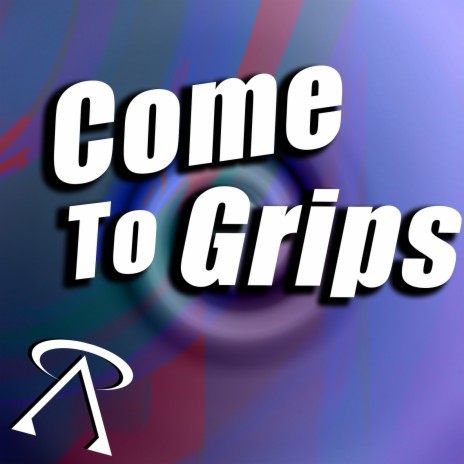 Come to Grips | Boomplay Music