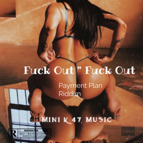 Mini k 47 (Fuck out Fuck out) Payment plan riddim
