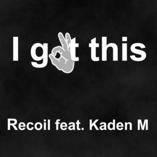 I got this ft. Kaden M lyrics | Boomplay Music