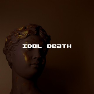 IdoL deaTH lyrics | Boomplay Music