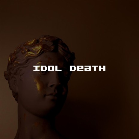 IdoL deaTH | Boomplay Music