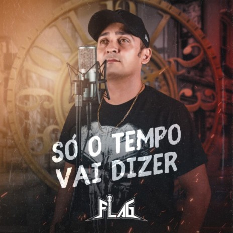 Só o Tempo Vai Dizer | Boomplay Music