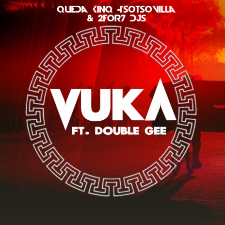 Vuka ft. 2for7 Djs, TsoTsovilla & Double Gee | Boomplay Music