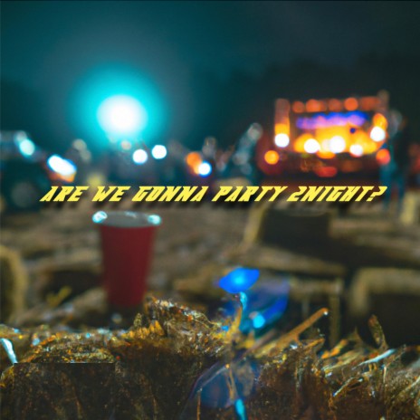 Are We Gonna Party 2night? | Boomplay Music