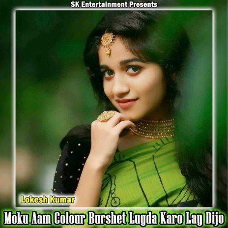 Moku Aam Colour Burshet Lugda Karo Lay Dijo | Boomplay Music